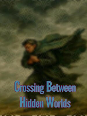 cover image of Crossing Between Hidden Worlds